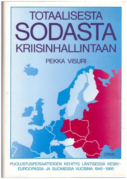 Totaalisesta sodasta kriisinhallintaan : puolustusperiaatteiden kehitys läntisessä Keski-Euroopassa ja Suomessa vuosina 1945-1985
