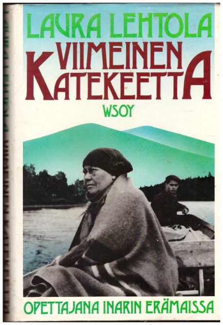 Viimeinen katekeetta - Opettajana Inarin erämaissa