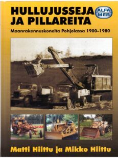 Hullujusseja ja pillareita - Maanrakennuskoneita Pohjolassa 1900-1980