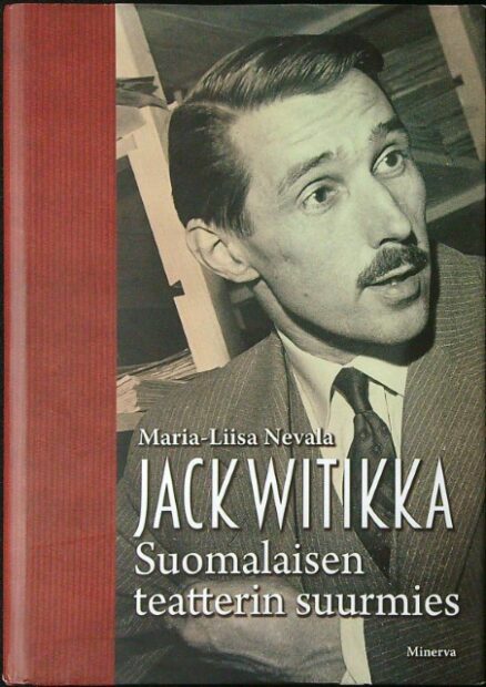 Jack Witikka - Suomalaisen teatterin suurmies