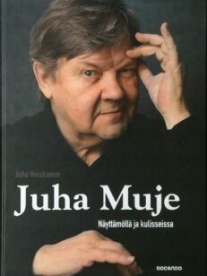 Juha Muje - Näyttämöllä ja kuliseissa