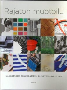 Rajaton muotoilu - Näkökulmia suomalaiseen taideteollisuuteen