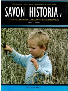 Savon historia VI - Heimomaakunnasta maakuntien Eurooppaan 1945-2000