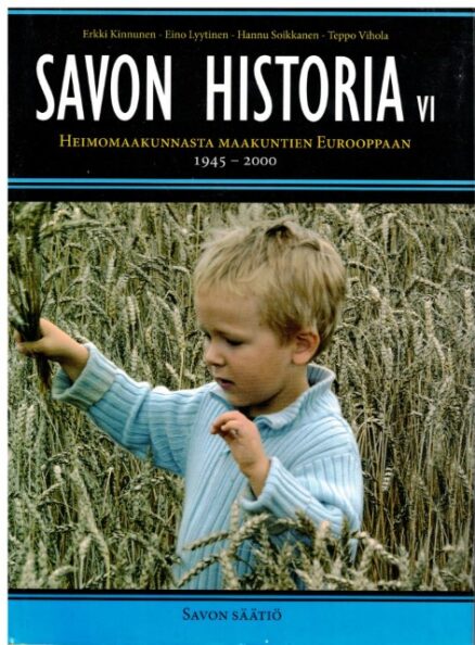 Savon historia VI - Heimomaakunnasta maakuntien Eurooppaan 1945-2000