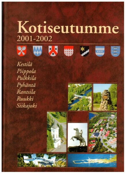 Kotiseutumme 2001-2002 - Kestilä, Piippola, Pulkkila, Pyhäntä, Rantsila, Ruukki, Siikajoki (kotelossa)
