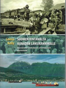 Suomen rintamalta Kanadan länsirannikolle : Vancouverin suomalaiset sotaveteraanit muistelevat