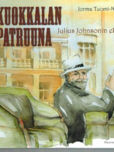 Kuokkalan patruuna Julius Johnsonin elämä