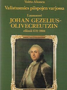 Valistusmies piispojen varjossa - Laamanni Johan Gezelius-Olivecreutzin elämä 1721-1804