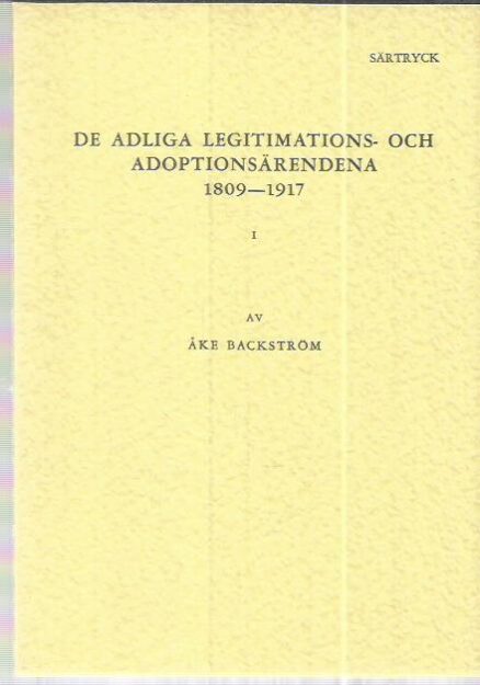 De adliga legitimations- och adoptionsärendena 1809-1917 I