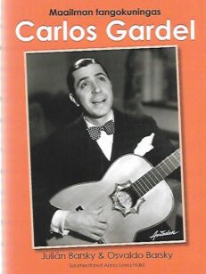 Maailman tangokuningas Carlos Gardel