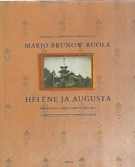 Helene ja Augusta - Porvariston elämää Turussa 1870-1920