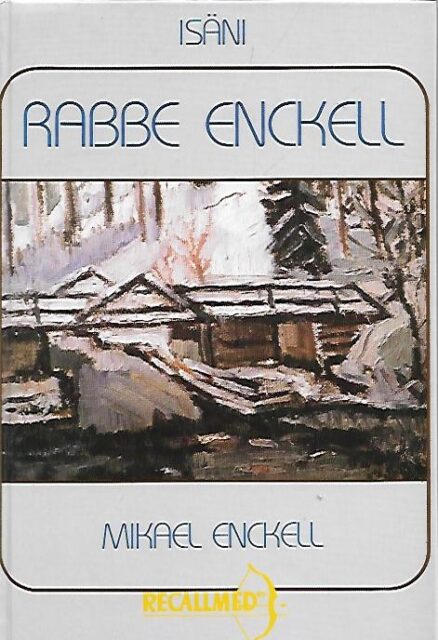 Isäni Rabbe Enckell 1903-1937 - Elämäkerrallinen tutkielma