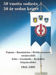 50 vuotta sodasta - 50 år sedan kriget - Espoon, Kauniaisten, Kirkkonummen sotainvalidit 1941-1995