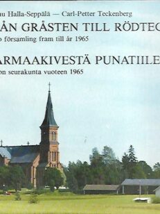 Från gråsten till rödtegel - Sibbo församling fram till år 1965 - Harmaakivestä punatiileen - Sipoon seurakunta vuoteen 1965