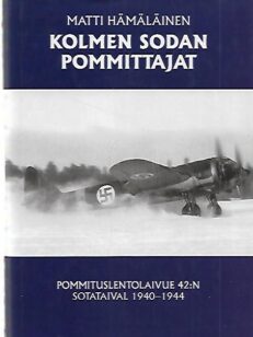 Kolmen sodan pommittajat - Pommituslaivue 42:n sotataival 1940-1944