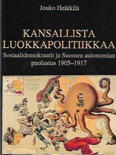 Kansallista luokkapolitiikkaa - Sosiaalidemokraatit ja Suomen autonomian puolustus 1905-1917
