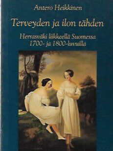 Terveyden ja ilon tähden - Herrasväki liikkeellä Suomessa 1700- ja 1800-luvuilla
