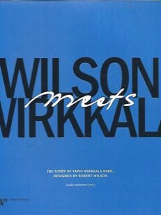 Wilson meets Wirkkala - The Story of Tapio Wirkkala Park, Designed by Robert Wilson