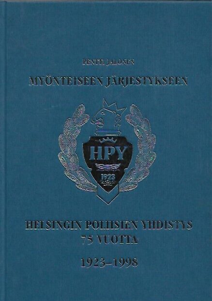 Myönteiseen järjestykseen - Helsingin poliisien yhdistys 75 vuotta 1923-1998