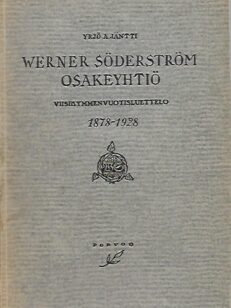 Werner Söderström Osakeyhtiö - Viisikymmenvuotinen kustannustoiminta 1878-1928 - III Osa