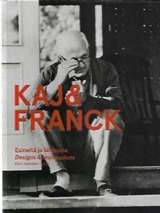 Kaj & Franck - Esineitä ja lähikuvia / Designs and Impressions