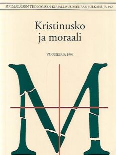 Kristinusko ja moraali - Suomalaisen Teologisen Kirjallisuusseuran vuosikirja 1994