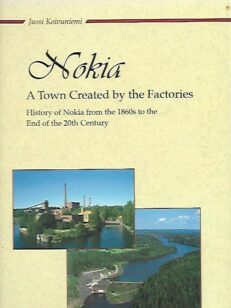 Nokia - A Town Created by the Factories - History of Nokia from the 1860s to the End of the 20th Century