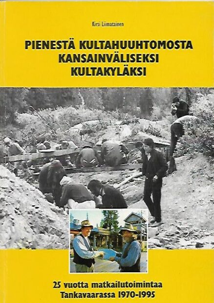 Pienestä kultahuuhtomosta kansainväliseksi kultakyläksi - 25 vuotta matkailutoimintaa Tankavaarassa 1970-1995 [Sodankylä]