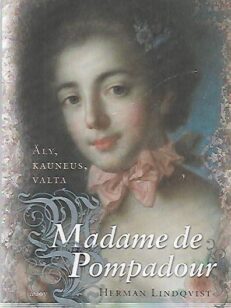 Madame de Pompadour - Äly, kauneus, valta
