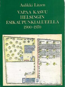 Vapaa kasvu Helsingin esikaupunkialueella 1900-1970
