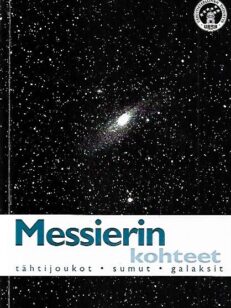 Messierin kohteet - Tähtijoukot, sumut, galaksit