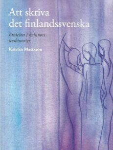 Att skriva de finlandssvenska - Etnicitet i kvinnors livshistorie