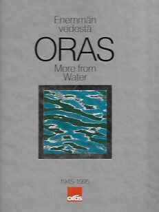 Enemmän vedestä - Oras - More from Water 1945-1995