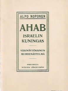 Ahab Israelin kuningas - Viisinäytöksinen murhenäytelmä