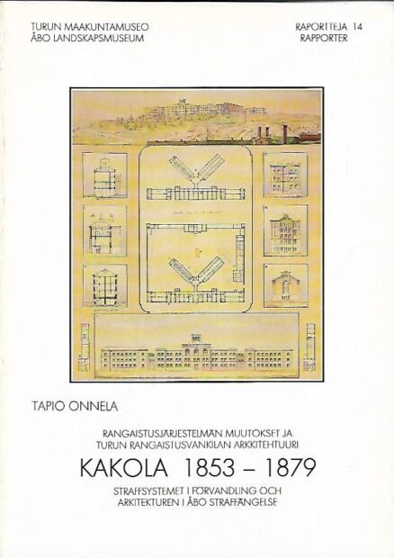 Kakola 1853-1879 - Rangaistusjärjestelmän muutokset ja Turun rangaistusvankilan arkkitehtuuri