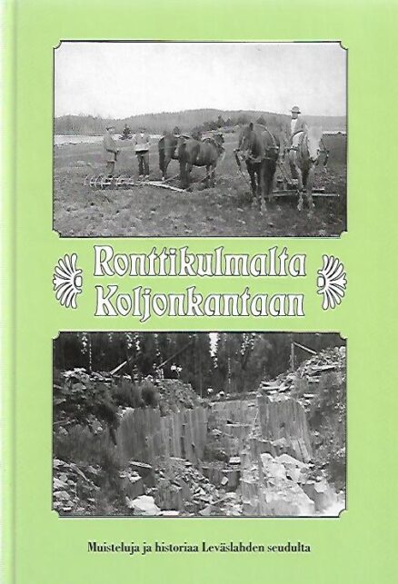 Ronttikulmalta Koljonkantaan - Muisteluja ja historiaa Leväslahden seudulta