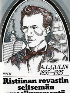 Ristiinan rovastin seitsemän vuosikymmentä - A.L. Gulin 1855-1925