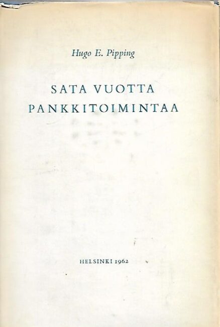 Sata vuotta pankkitoimintaa - Suomen yhdyspankki 1862-1919 - Pohjoismaiden osakepankki kauppaa ja teollisuutta varten 1872-1919 - Pohjoismaiden yhdyspankki 1919-1962