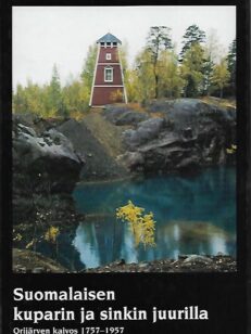 Suomalaisen kuparin ja sinkin juurilla - Orijärven kaivos 1757-1957