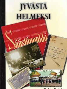 Jyvästä Helmeksi - Padasjoen Säästöpankki - Helmi Säästöpankki Oy 1902-2012