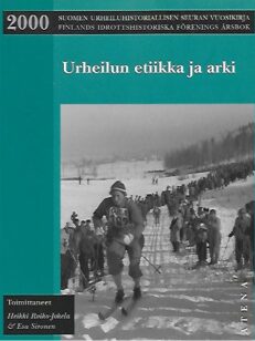 Urheilun etiikka ja arki - Suomen urheiluhistoriallisen seuran vuosikirja 2000