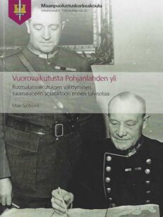 Vuorovaikutusta Pohjanlahden yli Ruotsalaisvaikutuksen välittyminen suomalaiseen sotataitoon ennen talvisotaa