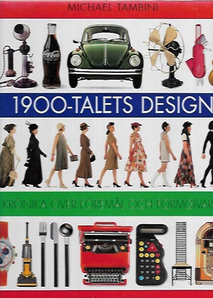 1900-talets design - Krönika över föremål och formgivare