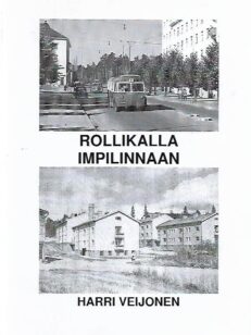 Rollikalla Impilinnaan - Historiallinen muistelma- ja kuvateos Tampereelta vuosilta 1948-1976