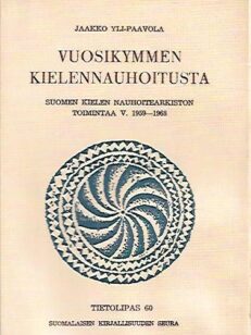 Vuosikymmen kielennauhoitusta - Suomen kielen nauhoitearkiston toimintaa v- 1959-1968
