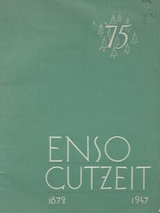 Enso-Gutzeit 1872-1947 - Henkilöjulkaisun juhlanumero yhtiö 75-vuotisjuhlaan 16.XI.1947