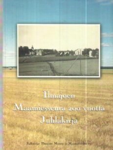 Ilmajoen Maamiesseura 200 vuotta Juhlakirja