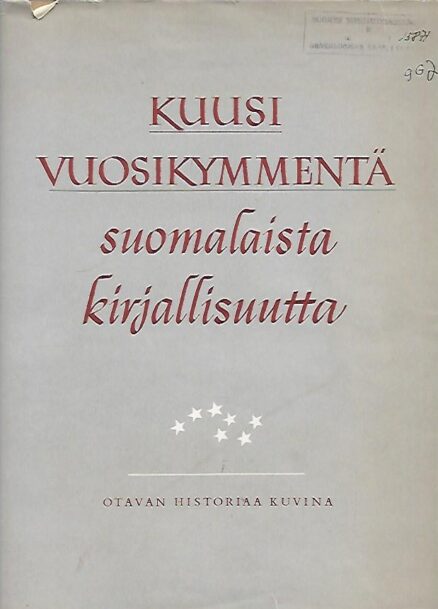 Kuusi vuosikymmentä suomalaista kirjallisuutta - Otavan historiaa kuvina 1890-1950