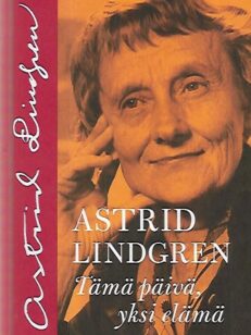 Astrid Lindgren - Tämä päivä, yksi elämä