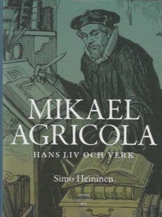 Mikael Agricola Hans liv och verk